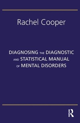 Diagnosing the Diagnostic and Statistical Manual of Mental Disorders by Rachel Cooper