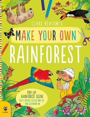 Make Your Own Rainforest: Pop-Up Rainforest Scene with Figures for Cutting out and Colouring in book