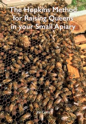 The Hopkins Method for Raising Queens in your Small Apiary book