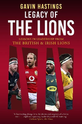 Legacy of the Lions: Lessons in Leadership from the British & Irish Lions book
