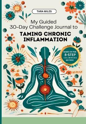 My Guided 30-Day Challenge Journal to Taming Chronic Inflammation book