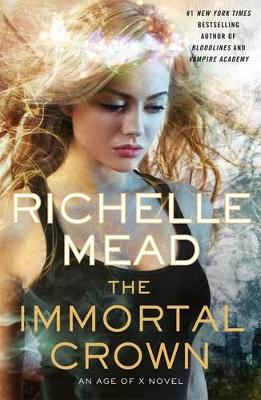 The Immortal Crown: Age Of X Book 2 by Richelle Mead