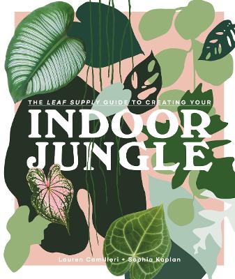 The Leaf Supply Guide to Creating Your Indoor Jungle book