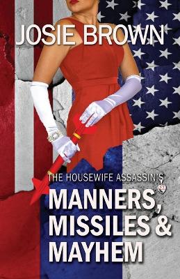 The Housewife Assassin's Manners, Missiles, and Mayhem: Book 22 - The Housewife Assassin Mystery Series book