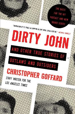 Dirty John and Other True Stories of Outlaws and Outsiders by Christopher Goffard