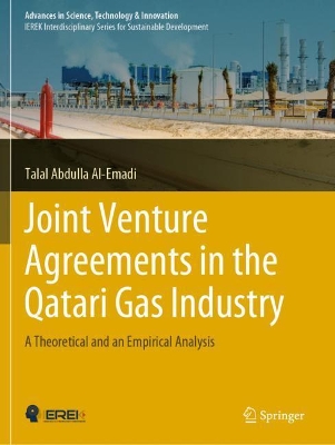 Joint Venture Agreements in the Qatari Gas Industry: A Theoretical and an Empirical Analysis by Talal Abdulla Al-Emadi