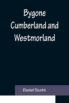 Bygone Cumberland and Westmorland book