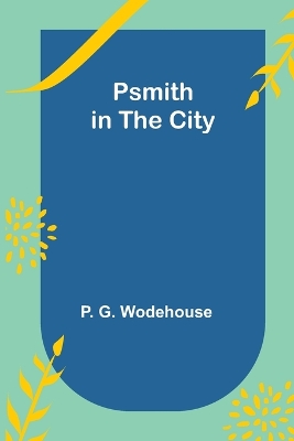 Psmith in the City by P G Wodehouse