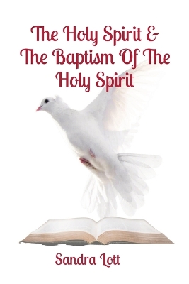 The Holy Spirit & The Baptism Of The Holy Spirit book