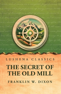 The The Secret of the Old Mill by Franklin W. Dixon