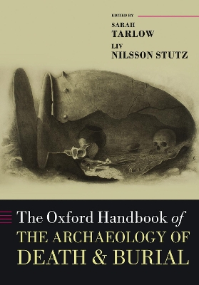 The The Oxford Handbook of the Archaeology of Death and Burial by Sarah Tarlow