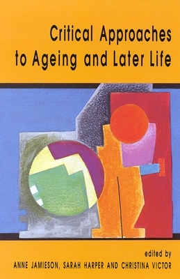 Critical Approaches To Ageing And Later Life book