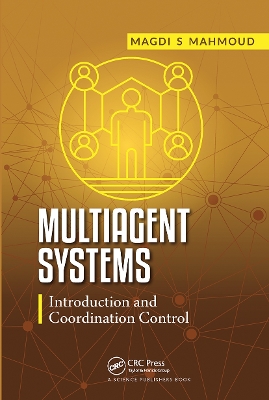 Multiagent Systems: Introduction and Coordination Control by Magdi S. Mahmoud