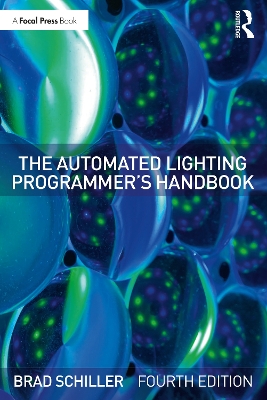 The Automated Lighting Programmer's Handbook by Brad Schiller