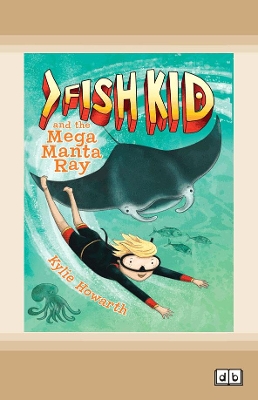Fish Kid and the Mega Manta Ray by Kylie Howarth