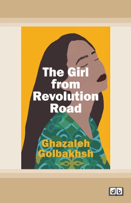 The Girl From Revolution Road by Ghazaleh Golbakhsh