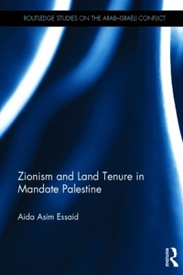 Zionism and Land Tenure in Mandate Palestine by Aida Essaid