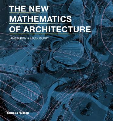 The New Mathematics of Architecture by Jane Burry
