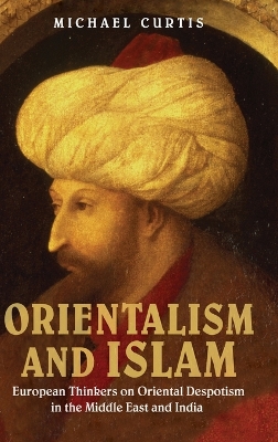 The Orientalism and Islam by Michael Curtis