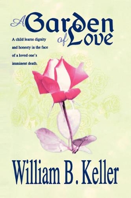 A Garden of Love by William B Keller