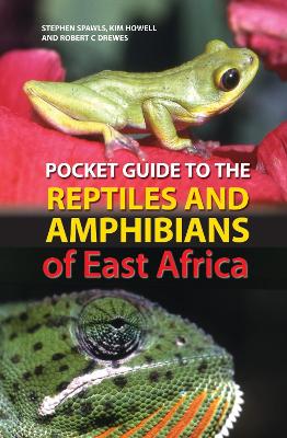 Pocket Guide to the Reptiles and Amphibians of East Africa by Stephen Spawls