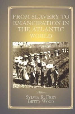 From Slavery to Emancipation in the Atlantic World book