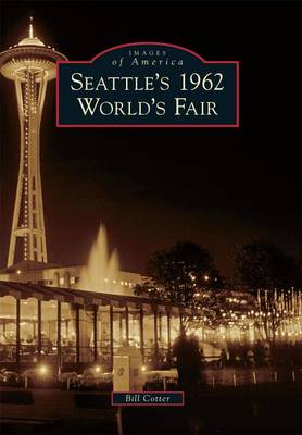 Seattle's 1962 World's Fair by Bill Cotter