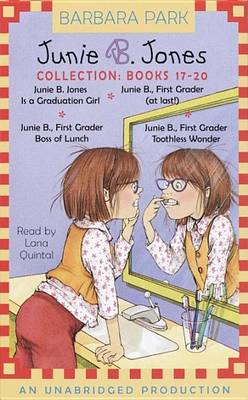 Junie B. Jones Collection Books 17-20: #17 Jbj Is a Graduation Girl; #18 Junie B., First Grader (at Last!); #19 Junie B., First Grader: Boss of Lunch; #20 Junie B., First Grader: Toothless Wonder by Barbara Park
