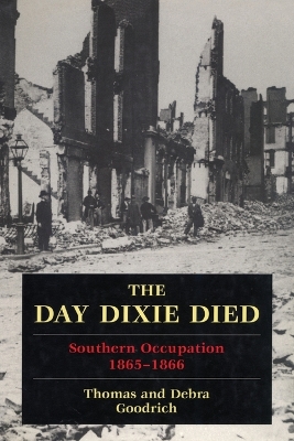 The Day Dixie Died: The Occupied South, 1865-1866 book