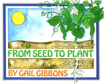 From Seed to Plant by Gail Gibbons