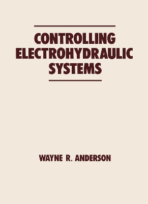 Controlling Electrohydraulic Systems by Wayne Anderson