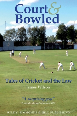 Court and Bowled: Tales of Cricket and the Law book