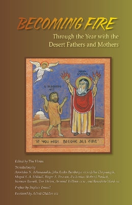 Becoming Fire: Through the Year with the Desert Fathers and Mothers book