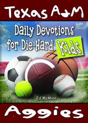 Daily Devotions for Die-Hard Kids Texas A&M Aggies book