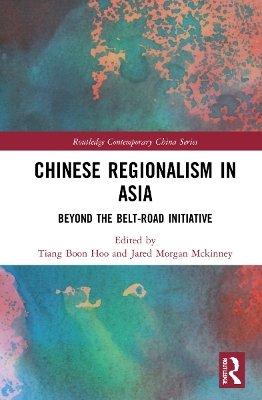 Chinese Regionalism in Asia: Beyond the Belt and Road Initiative book