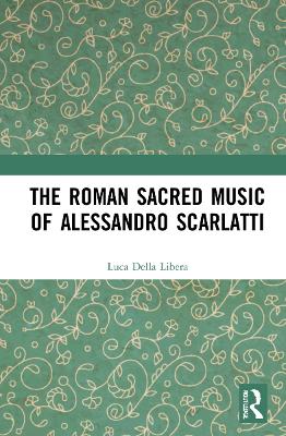 The Roman Sacred Music of Alessandro Scarlatti book
