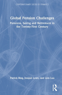 Global Pension Challenges: Pensions, Saving and Retirement in the Twenty-First Century by Patrick J. Ring