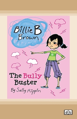 The The Bully Buster: Billie B Brown 20 by Sally Rippin