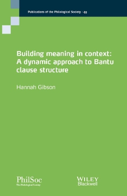 Building Meaning in Context: A Dynamic Approach to Bantu Clause Structure book