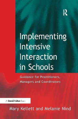 Implementing Intensive Interaction in Schools by Mary Kellett