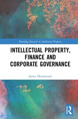 Intellectual Property, Finance and Corporate Governance by Janice Denoncourt