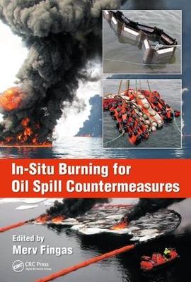 In-Situ Burning for Oil Spill Countermeasures book