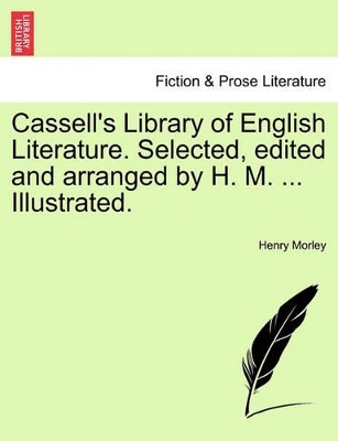 Cassell's Library of English Literature. Selected, Edited and Arranged by H. M. ... Illustrated. book