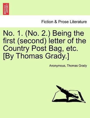 No. 1. (No. 2.) Being the First (Second) Letter of the Country Post Bag, Etc. [by Thomas Grady.] book