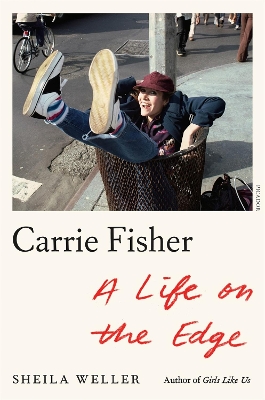 Carrie Fisher: A Life on the Edge by Sheila Weller