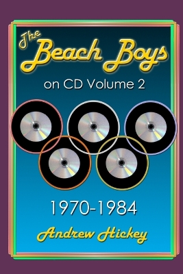The Beach Boys On CD Volume 2: 1970 - 1984 book
