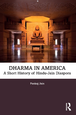 Dharma in America: A Short History of Hindu-Jain Diaspora book