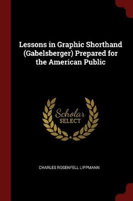 Lessons in Graphic Shorthand (Gabelsberger) Prepared for the American Public book
