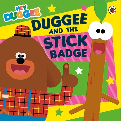 Hey Duggee: Duggee and the Stick Badge book