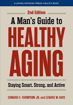 A Man's Guide to Healthy Aging: Staying Smart, Strong, and Active book